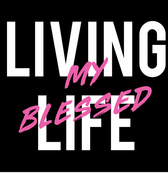 LIVING MY BLESSED LIFE T-SHIRT -  Eklectic Stylez & Fashion